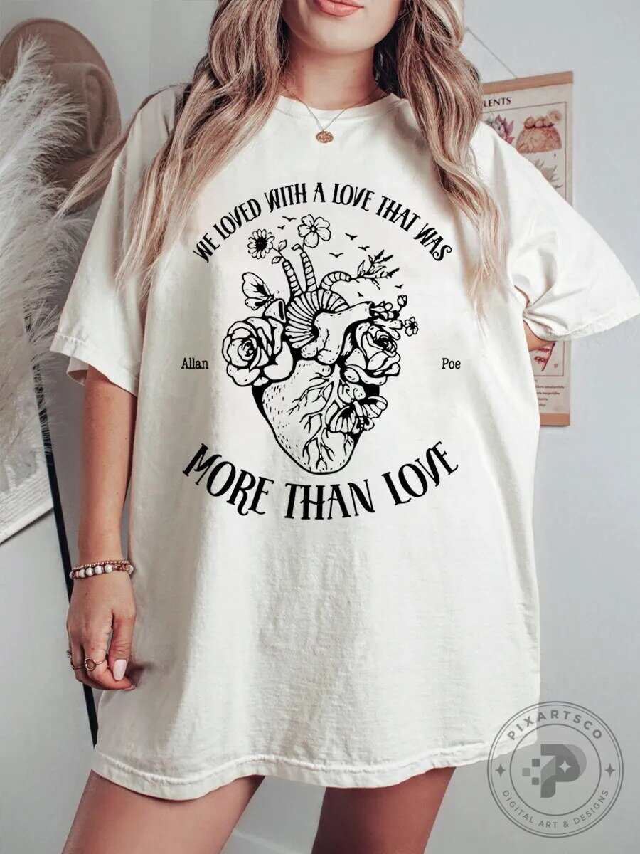Edgar Allan Poe Quote Floral Heart We Loved With A Love That Was More Than Love T-Shirt
